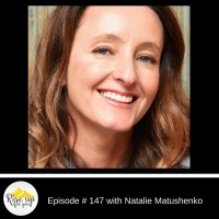 Episode #147 with Natalie Matushenko: 7 Steps to Living with Passion and Purpose