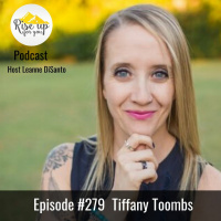 Episode #279 with Tiffany Toombs: Release the Past and Empower Your Future