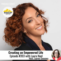 Episode #393 With Laura Noel On Creating An Empowered Life
