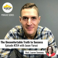 Episode #354 Exploring The Uncomfortable To Find Success With Jason Yarusi