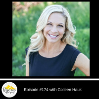 Episode #174 with Colleen Hauk- Live the and Life - Have It All
