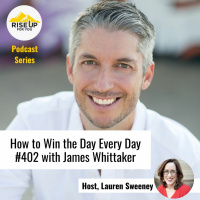 #402 With James Whittaker On How To Win The Day Everyday