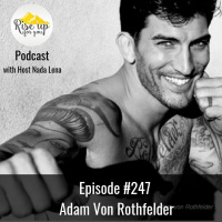 Episode #247 Adam Von Rothfelder- Wake Up, Get Up, and Show Up: Earn the Day!