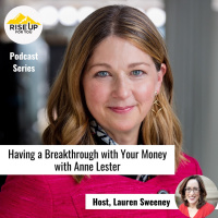 #427 Having A Breakthrough With Your Money With Anne Lester