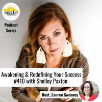 #410 With Shelley Paxton On Awakening  Redefining Your Success