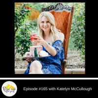 Episode #165 with Katelyn McCullough- Practicing patience to building a long-lasting brand/business.