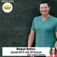 Episode #375 Mindset Matters With JM Ryerson