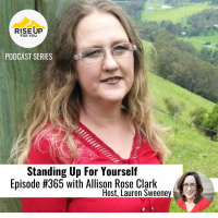 Episode #365 Standing Up For Yourself With Allison Rose Clark