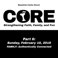Core Part 6: Family: Authentically Connected