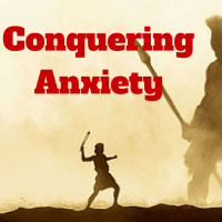 Conquering Giants - Part 4 - Conquering Anxiety