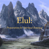Elul: Preparation For Spiritual Renewal - Part 1