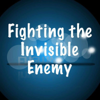 Fighting The Invisible Enemy - Part 1