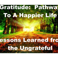 Gratitude: Lessons Learned From the Ungrateful