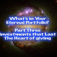 Whats in Your Eternal Portfolio? Part 3- Investments That Last- The Heart of Giving
