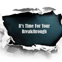 Its Time For Your Breakthrough