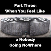 Going Right In A Culture Gone Wrong - Part 3- When You Feel Like A Nobody Going Nowhere