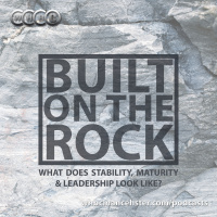 Built on the Rock – Part 1