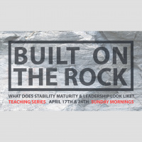 Built on the Rock – Part 2