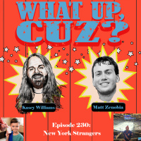 What Up, Cuz? 230: New York Strangers