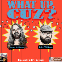 What Up, Cuz? 247: Yeunìq