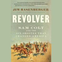 129. Revolver: Sam Colt and the Six-Shooter That Changed America