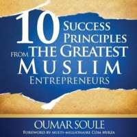 10 Success Principles from The Greatest Muslim Entreprenuers
