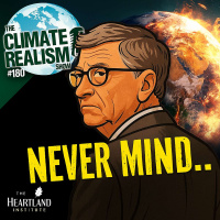 NEVERMIND: Bill Gates Recants Climate Doomerism — The Climate Realism Show #180