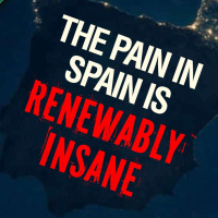 The Pain in Spain Is Renewably Insane – The Climate Realism Show #155
