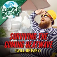 Surviving the Coming Heat Wave (will be easy) – The Climate Realism Show #162