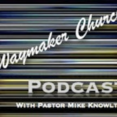 Waymaker Church Podcast
