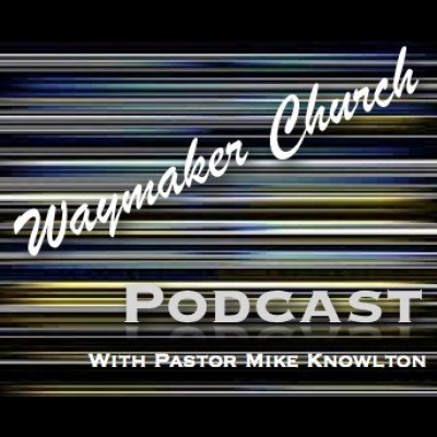 Waymaker Church Podcast