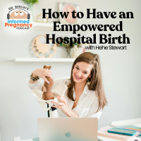 Ep. 454 How to Have an Empowered Hospital Birth with Hehe Stewart