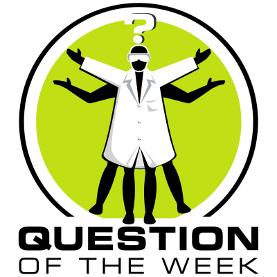 Question Of The Week - From The Naked Scientists