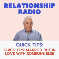 Quick Tips: Married but in Love with Someone Else Pt. 1