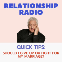 Quick Tips: Should I Give Up or Fight for My Marriage?