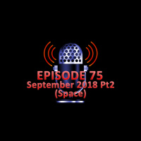 #75 - September 2018 Part 2