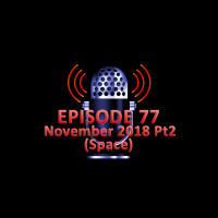 #77 - November 2018 Part 2
