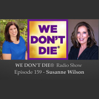 159 Susanne Wilson Author of Soul Smart: What the Dead Teach About Spirit Communication on WE DONT DIE® Radio Show