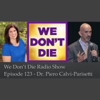 123 Dr. Piero Calvi-Parisetti on We Dont Die Radio Show