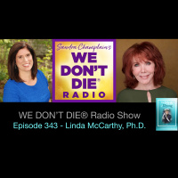 343 Linda McCarthy, Ph.D. - Awakening, Signs and The Myth of Dying