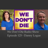 125 Danny Logue on We Dont Die Radio Show