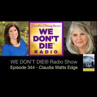 344 Claudia Watts Edge - Her NDE  Gifts and Lessons from the Edge