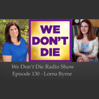 130 Lorna Byrne on We Dont Die Radio Show