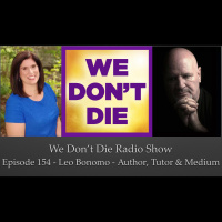 154 Leo Bonomo - Author, tutor and medium on We Dont Die Radio Show