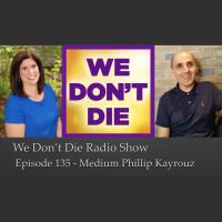 135 Medium Phillip Kayrouz on We Dont Die Radio Show