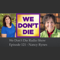 121 Nancy Rynes on We Dont Die Radio Show