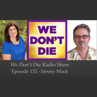 132 Jimmy Mack Medical Intuitive on We Dont Die Radio Show