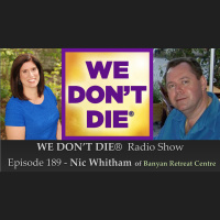 189 Nic Whitham of Banyan Retreat on Physical Phenomena  Spiritual Development