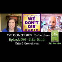 390 Brian Smith - Author, Coach and Podcast Host talks Grief2Growth  Life on We Dont Die Radio