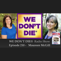 210 Maureen McGill - Professor  Author of “Baby Its You - Messages From Deceased Heroes